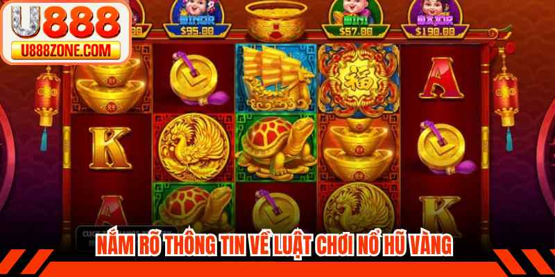 Nắm rõ thông tin về luật chơi nổ hũ vàng