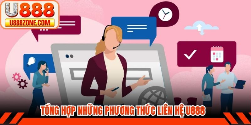 Tổng hợp những phương thức liên hệ U888 khi có sự cố